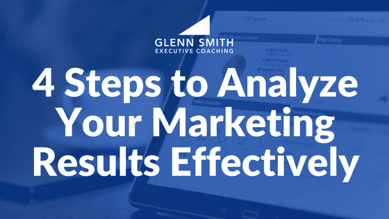 4 Steps to Analyze Your Marketing Results Effectively