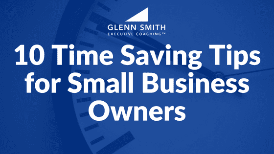 10 Time Saving Tips for Small Business Owners