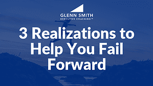 3 Realizations to Help You Fail Forward