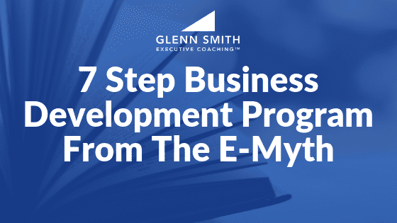 7 Step Business Development Program From The E-Myth