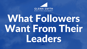 What Followers Want From Their Leaders