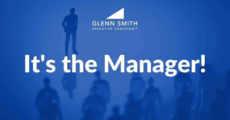 It's-the-Manager-Glenn-Smith-Executive-Coaching