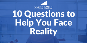 10 Questions to Help You Face Reality 10 Questions to Help You Face Reality