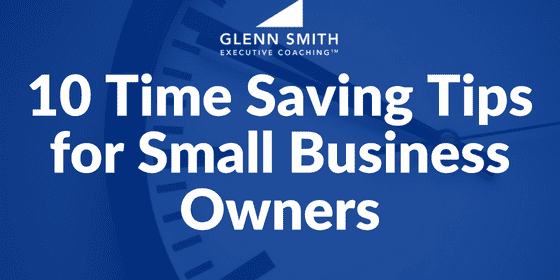 10 Time Saving Tips for Small Business Owners