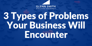 3 Types of Problems Your Business Will Encounter 3 Types of Problems Your Business Will Encounter