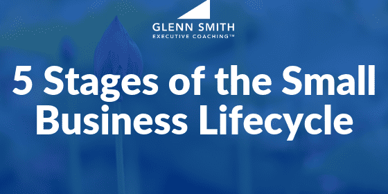5 Stages of the Small Business Lifecycle