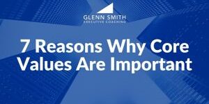 7 Reasons Why Core Values Are Important core values