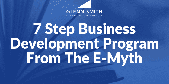 7 Step Business Development Program From The E-Myth