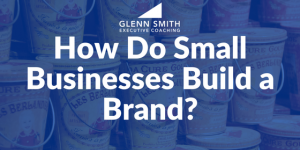 How Do Small Businesses Build a Brand- How Do Small Businesses Build a Brand?