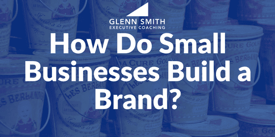 How Do Small Businesses Build a Brand?