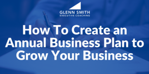 How to Create an Annual Business Plan business plan