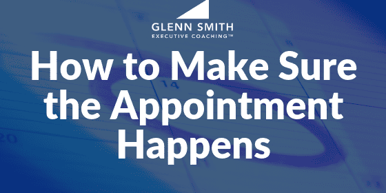 How to Make Sure the Appointment Happens