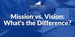 Mission vs. Vision- What's the Difference- mission vision