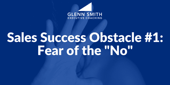 Sales Success Obstacle: Fear of rejection.
