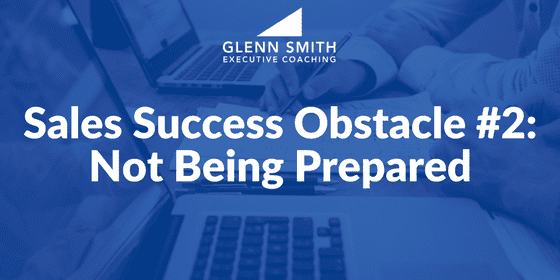 Sales success obstacle: Not being prepared