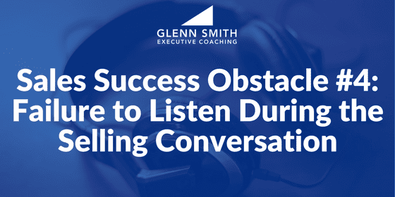 Sales obstacle: not listening in conversations