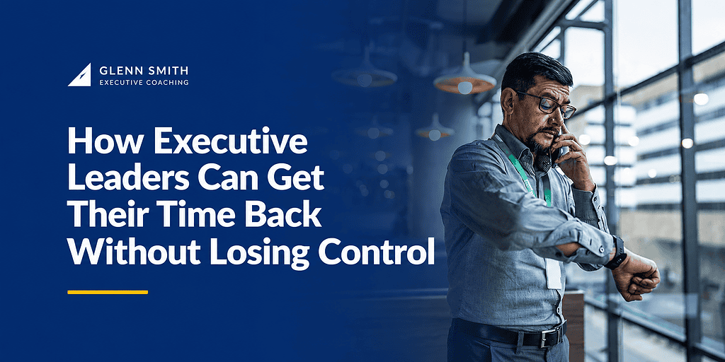 how executive leaders can get their time back without losing control