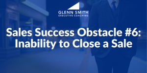 sales success obstacle inability to close a sale sales success obstacle inability to close a sale